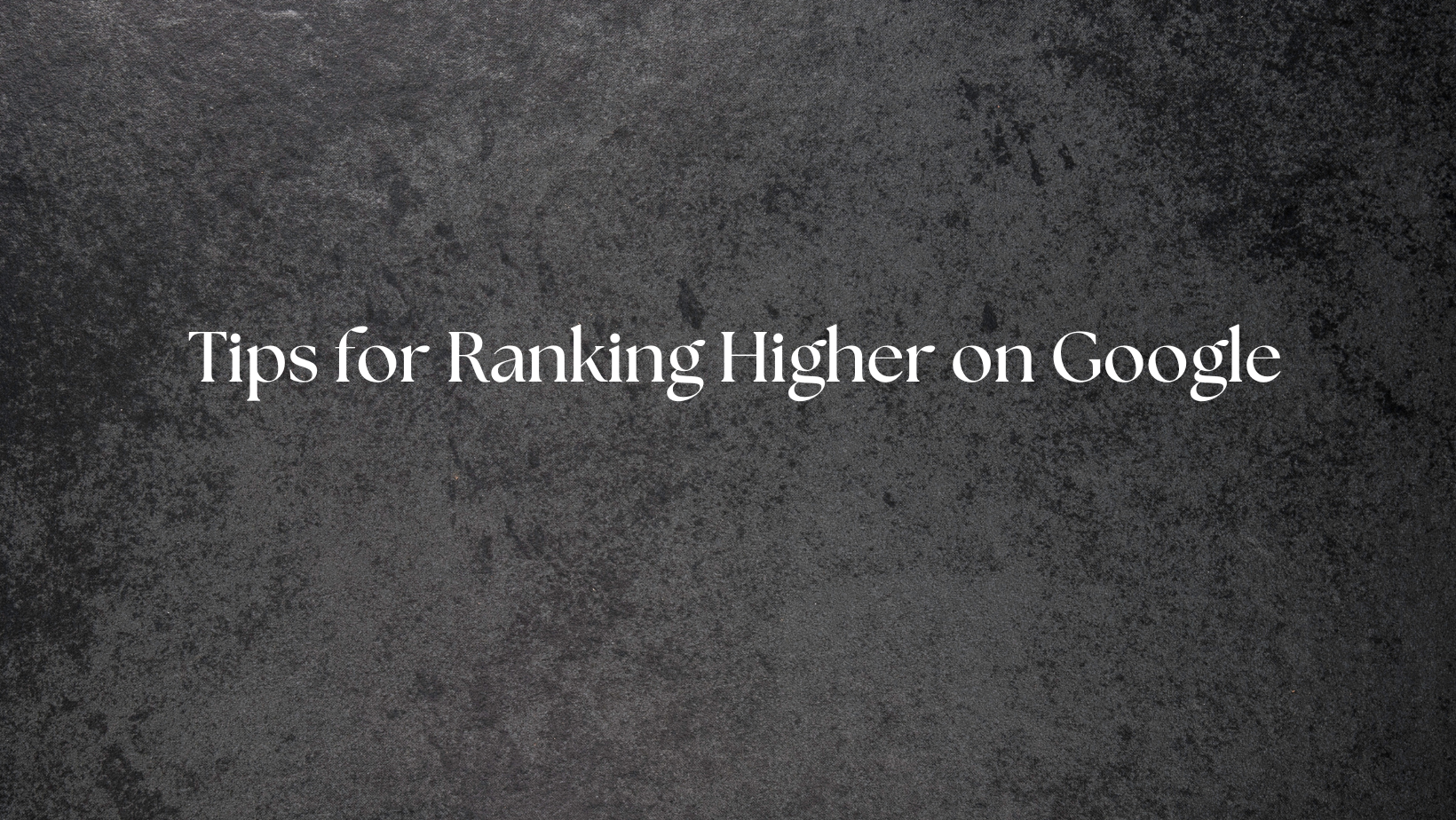 Maximizing Your SEO Strategy: Tips for Ranking Higher on Google