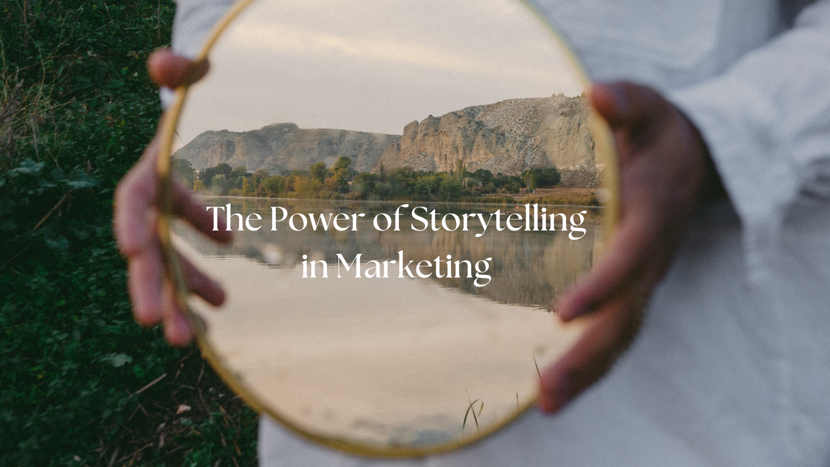 The Power of Storytelling in Marketing: Why it Matters